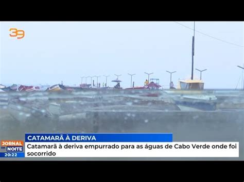 Catamar Deriva Empurrado Para As Guas De Cabo Verde Onde Foi