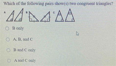 Solved Which Of The Following Pairs Show S Two Congruent Triangles B