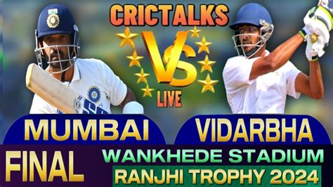 Mumbai Vs Vidarbha Final Live MUM Vs VID Final Ranji Trophy 2024Day