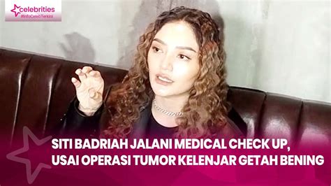 Siti Badriah Masih Jalani Medical Check Up Usai Operasi Tumor Kelenjar