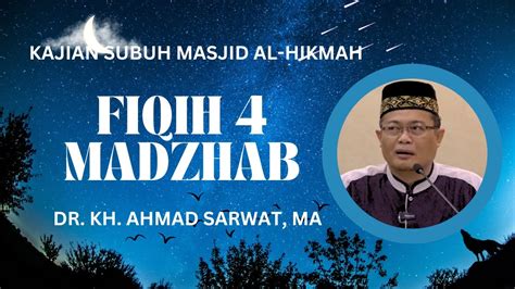 Ustadz Dr KH Ahmad Sarwat MA Fiqih 4 Madzhab YouTube