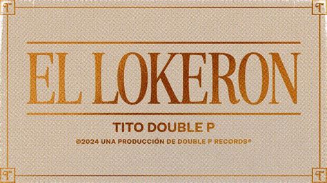 El Lokeron Lyric Video Tito Double P Youtube Music