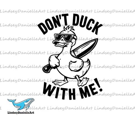 Don T Duck With Me Funny Sarcastic Svg Etsy