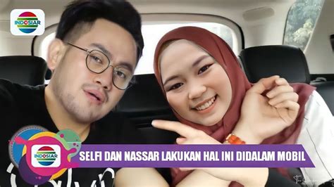 Mengejutkan Kemesraan Selfi Yamma Dan Nassar Didalam Mobil Begini