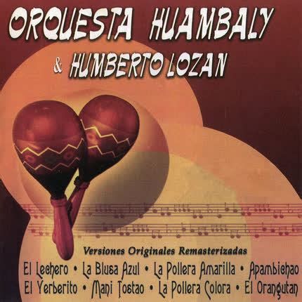 ORQUESTA HUAMBALY HUMBERTO LOZAN Orquesta Huambaly Humberto Lozan