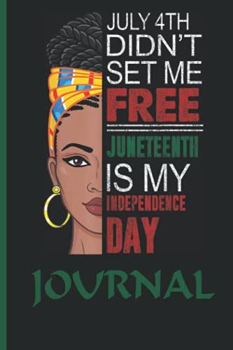 Juneteenth Journal JUNETEENTH Is My Independence Day Notebook