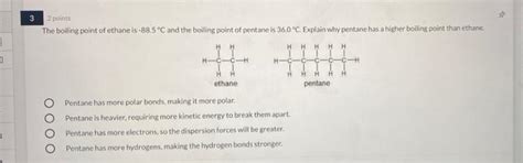 Solved 2 points The boiling point of ethane is -88.5°C and | Chegg.com