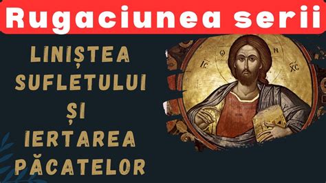 Rugaciunea Serii Martie Linistea Sufletului Si Iertarea Pacatelor