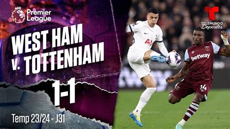 West Ham V Tottenham 1 1 Highlights And Goles Premier League