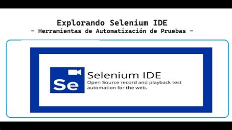 Herramientas de Automatización de Pruebas Explorando Selenium IDE