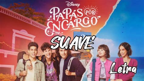 Elenco de Papás por Encargo Suave Letra De Disney Papás por