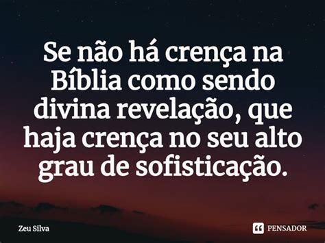 ⁠se Não Há Crença Na Bíblia Como Zeu Silva Pensador