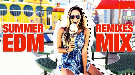 Summer Edm Mix Remixes Of Popular Songs Edm Best Music Mix