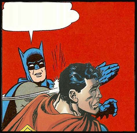 Blank Superman Slap Batman Slapping Robin Superman Meme Batman Vs