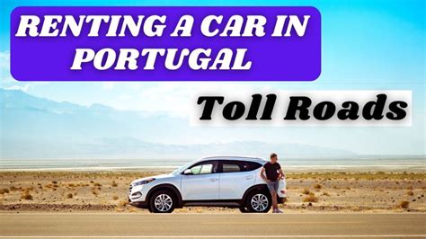 Renting A Car In Portugal Driving On Toll Roads In Portugal Your