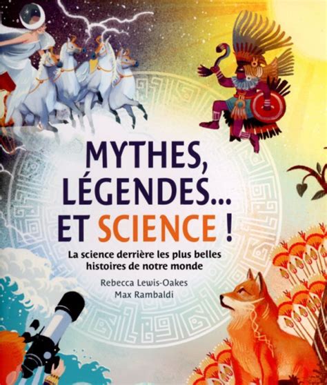 Mythes Légendes Et Sciences La Science Derrière Les Plus Belles