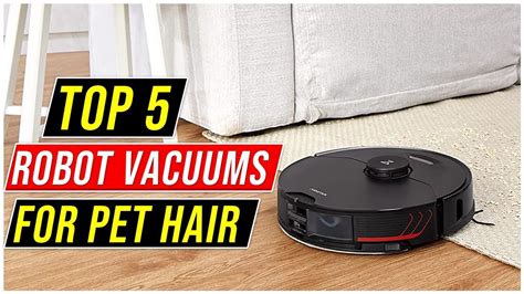 Best Robot Vacuums For Pet Hair Top 5 Best Robot Vacuums For Every