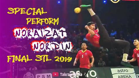 Special Perfom Noraizat Nordin I Final STL 2019 Sepak Takraw YouTube