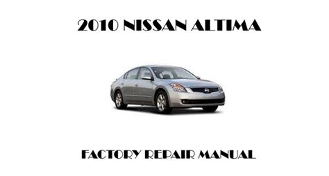 2010 Nissan Altima repair manual - OEM Factory Repair Manual