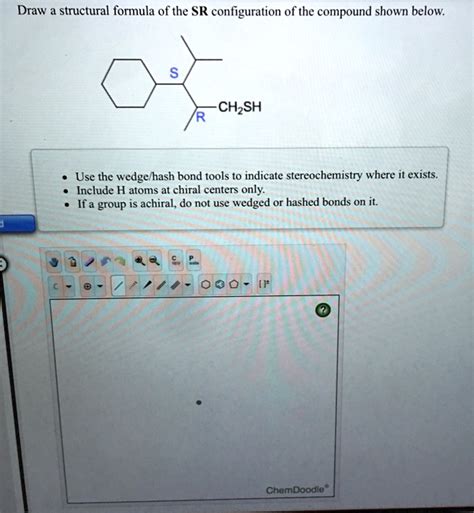 Solved Draw A Structural Formula Of The R Configuration Of The Compound Shown Below Ch3sh Use