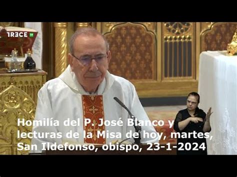 Homilía del P José Blanco y lecturas de la Misa de hoy martes San