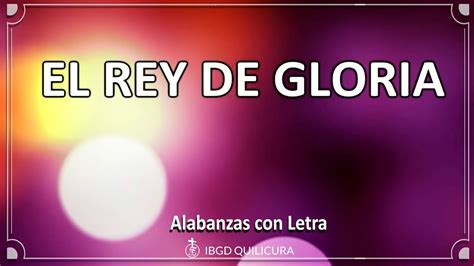 El Rey De Gloria Alabanza Con Letra Youtube