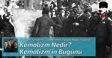 Kemalizm Nedir Kemalizmin Bugünü