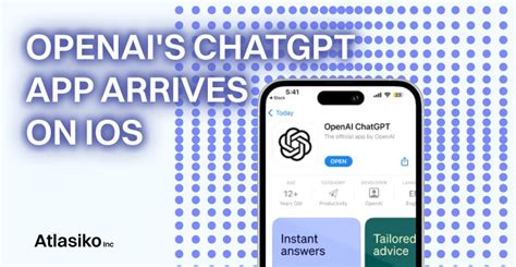 Openais Chatgpt App Arrives On Ios Atlasiko Inc