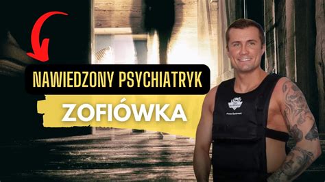 Nawiedzony Zakład psychiatryczny w Zofiówce YouTube