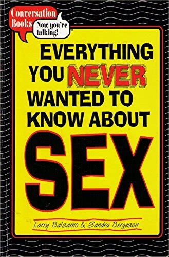 Everything You Never Wanted To Know About Sex Conversation Books