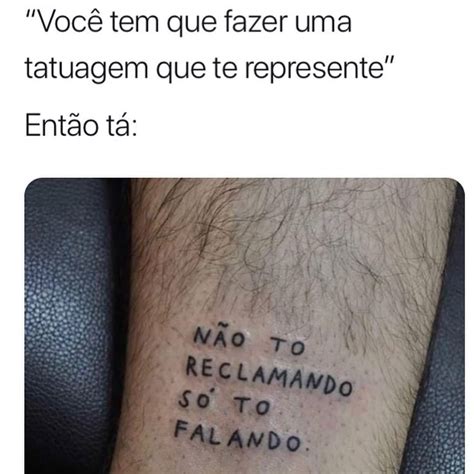 Voc Tem Que Fazer Uma Tatuagem Que Te Represente Ent O T N O To