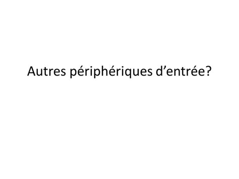 L’interaction Les Périphériques D’entrée Styles D’interaction Techniques D’interaction Et Les