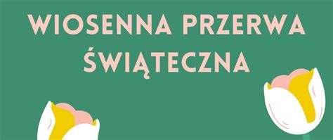 Wiosenna Przerwa Wi Teczna Pa Stwowa Szko A Muzyczna I