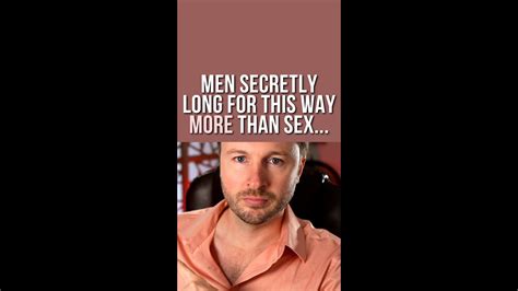 Men SECRETLY Long For This Way MORE Than Sex YouTube