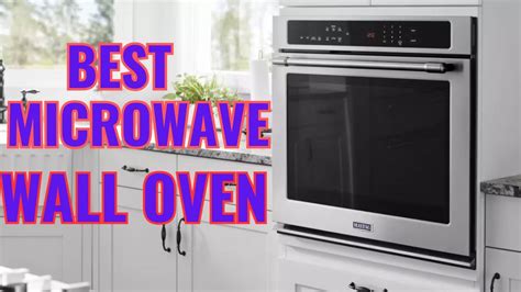 Best Combination Microwave Wall Ovens To Buy 2024 Ovens Review