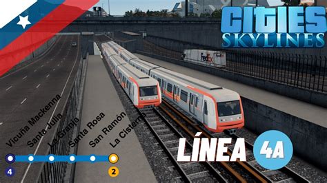 Cities Skylines Metro Ride Línea 4A Metro de Santiago de Chile