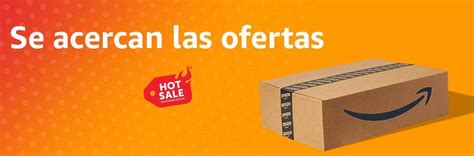 Hot Sale México Cómo aprovechar y encontrar los mejores descuentos en Amazon