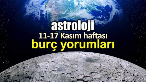 Astroloji 11 17 Kasım 2019 haftalık burç yorumları