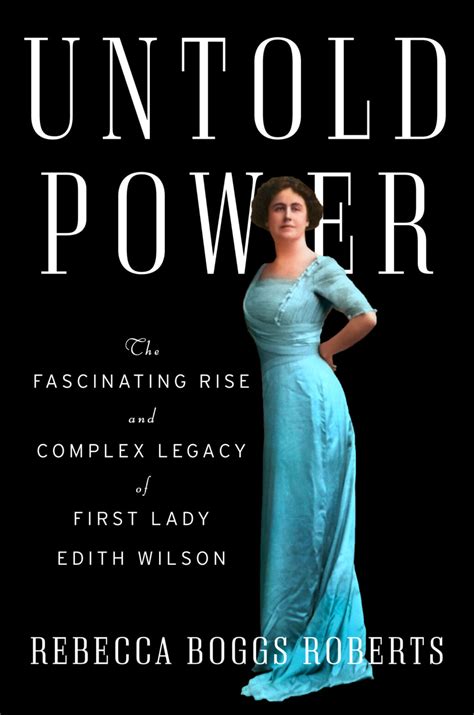 White House History Live: The Rise of Edith Wilson - White House ...