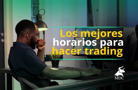 Los Mejores Horarios Para El Trading De Futuros Que Debes Conocer Mdc Trading Academy