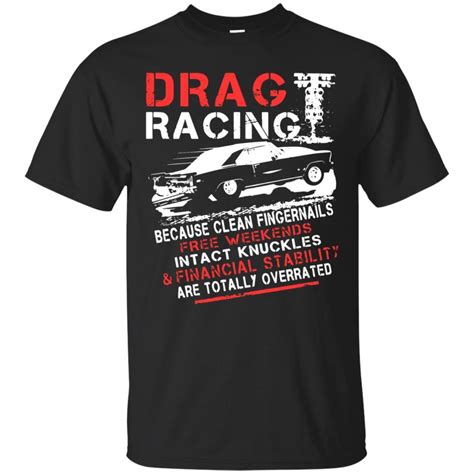 Drag Racing Shirts Because Clean Fingernails T Shirt Grass Place