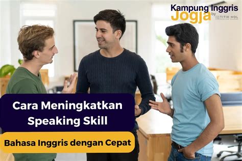 Cara Meningkatkan Speaking Skill Bahasa Inggris Dengan Cepat