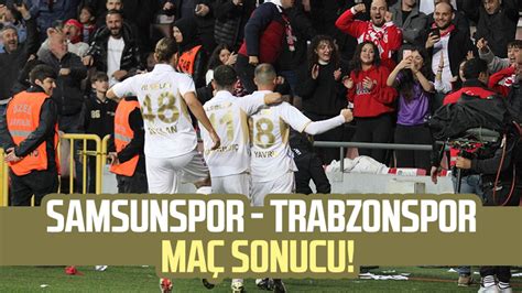 Samsunspor Trabzonspor Ma Sonucu Ma Tan Dakikalar Samsun Haber