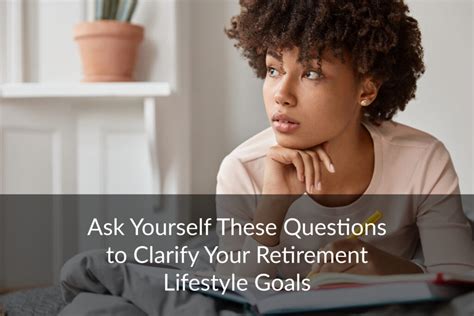 Clarify Your Retirement Lifestyle Goals With These Questions