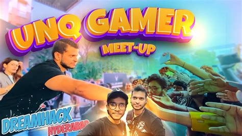 Unq Gamer At Hyderabad DreamHack Event Telugu Gamer YouTube