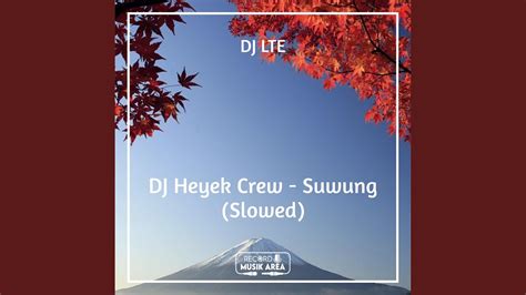 DJ Heyek Crew Suwung Slowed YouTube