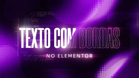 Como Criar Textos Bordas No Elementor YouTube