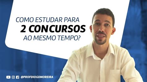 Como Estudar Para Concursos Ao Mesmo Tempo Youtube