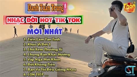 Danh Tuấn Trung LK TIỀN LÀM TAN TÌNH l TỔNG HỢP NHẠC CHẾ HOT TIKTOK 2023 l NHẠC ĐỜI CỰC THẤM