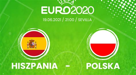 Euro 2020 Mecz O Wszystko Hiszpania Polska W TVP1 TVP 4K I TVP